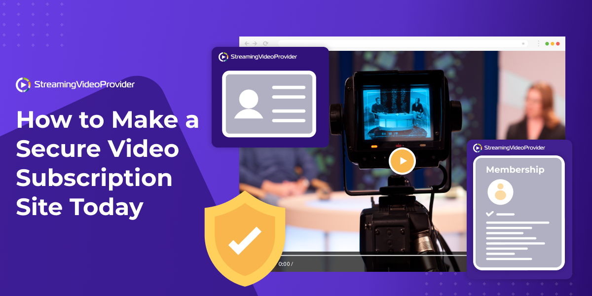 How To Make a Secure Video Subscription Membership Site Today